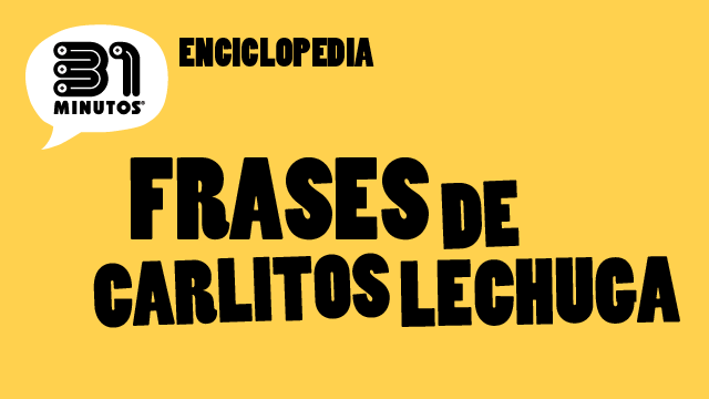 Frases de Carlitos Lechuga