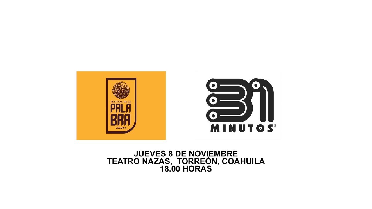 31 minutos se presenta en Torreón en el Festival de la Palabra Laguna 2018
